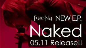 ReoNa、最新E.P.『Naked』を5月11日にリリース決定