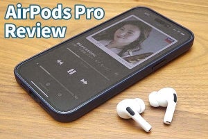 新「AirPods Pro」速報レビュー　外観のわずかな変化がもたらした“超進化”